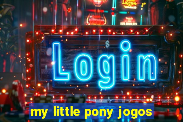 my little pony jogos